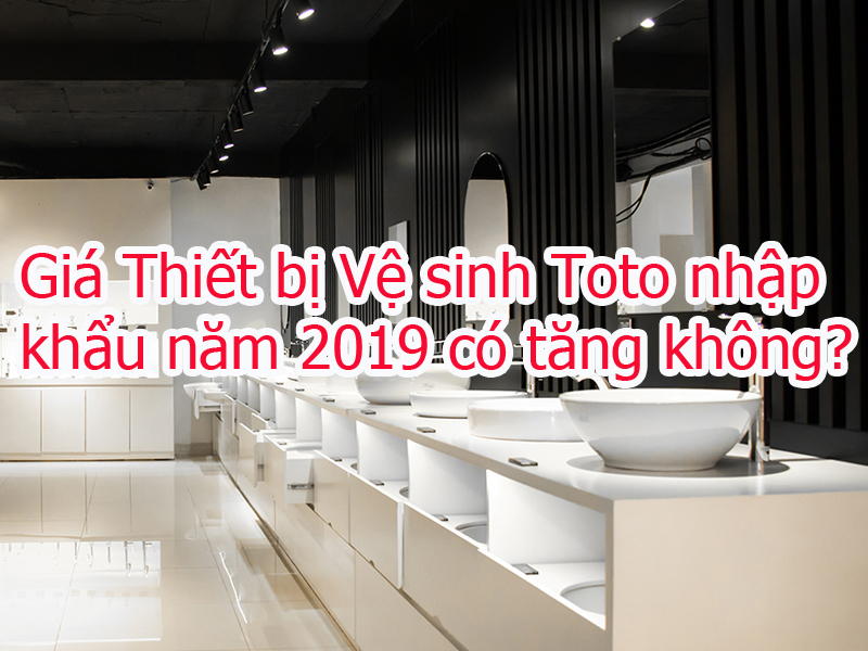 Giá Thiết bị Vệ sinh Toto nhập khẩu 2019